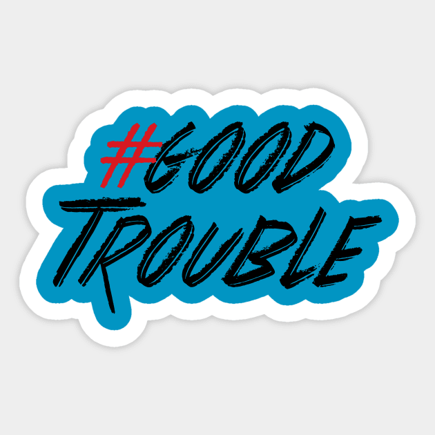 Good Trouble Sticker by Work for Justice